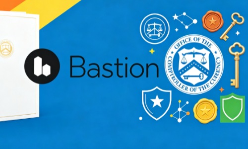 Bastion获得美国货币监理署(OCC)有条件批准，将获得国家信托银行牌照